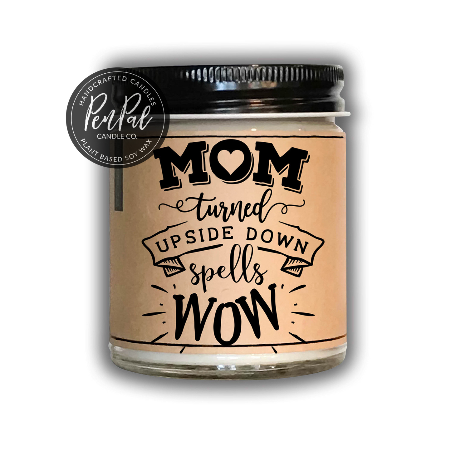 Mom Turned Up Side Down Spells Wow - Scented Candle - Mom -