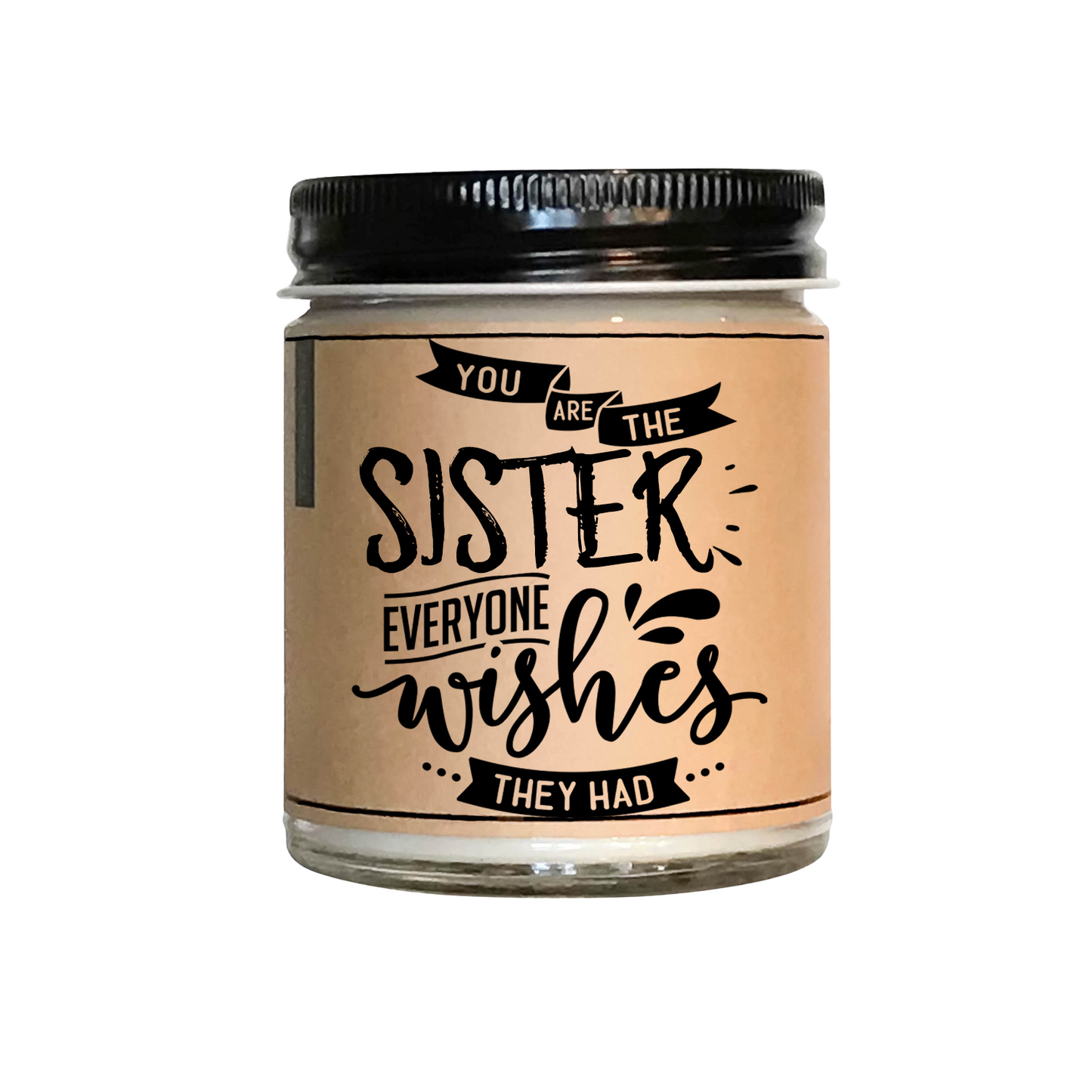 You Are The Sister Everyone Wishes They Had - Scented Candle
